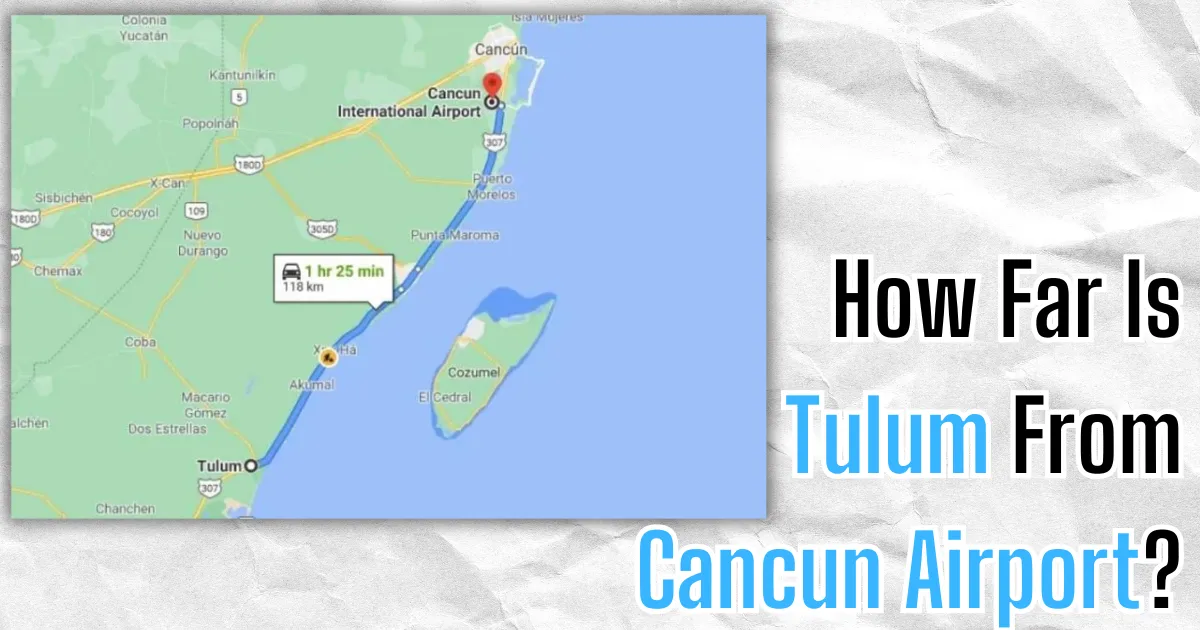 How Far Is Tulum From Cancun Airport