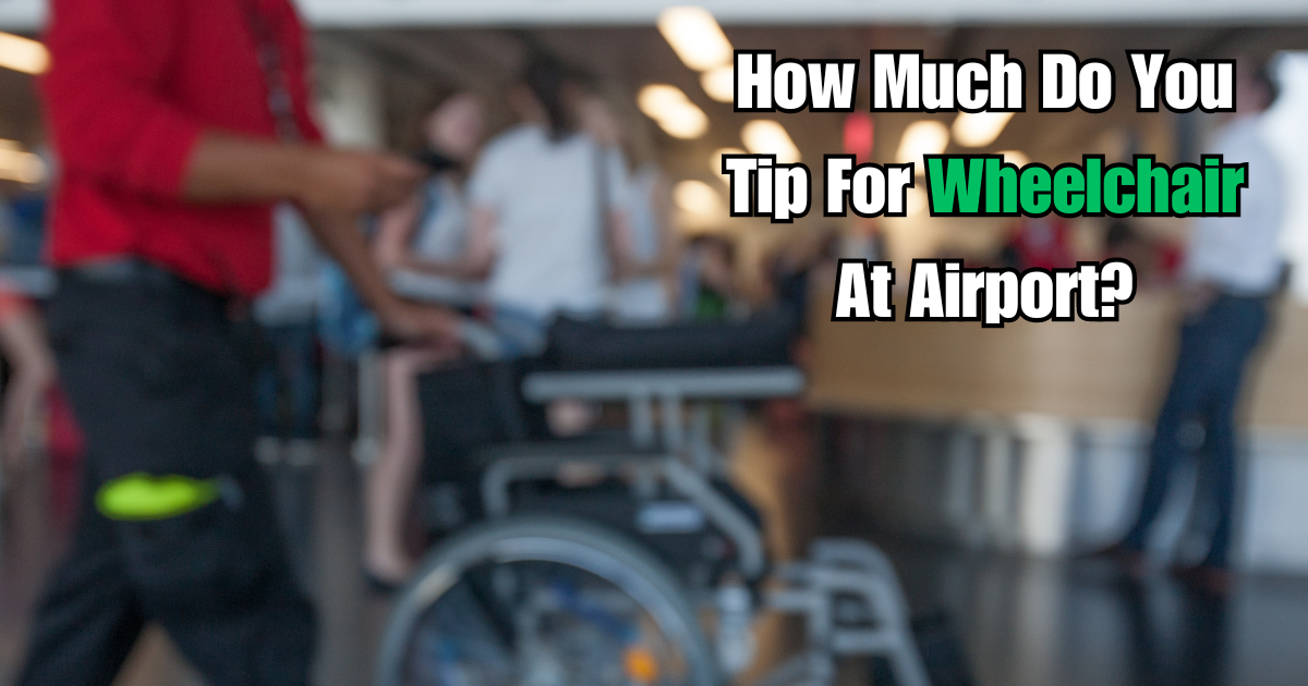 How Much Do You Tip For Wheelchair At Airport