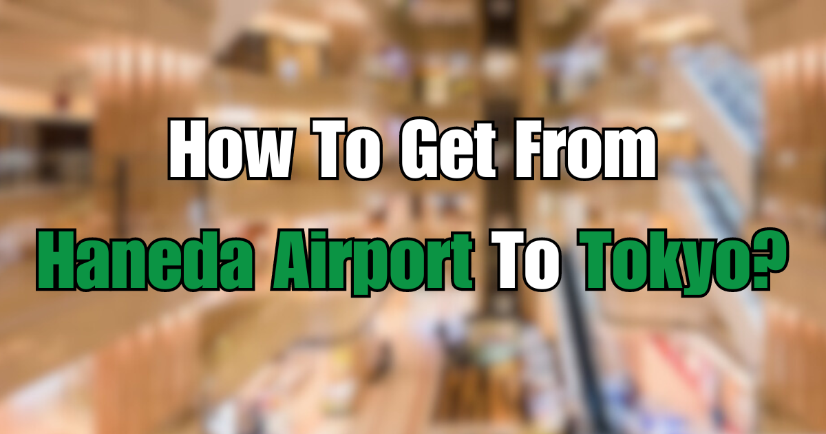 How To Get From Haneda Airport To Tokyo