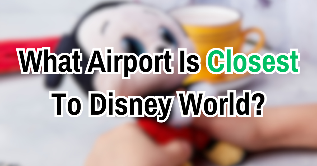 What Airport Is Closest To Disney World?