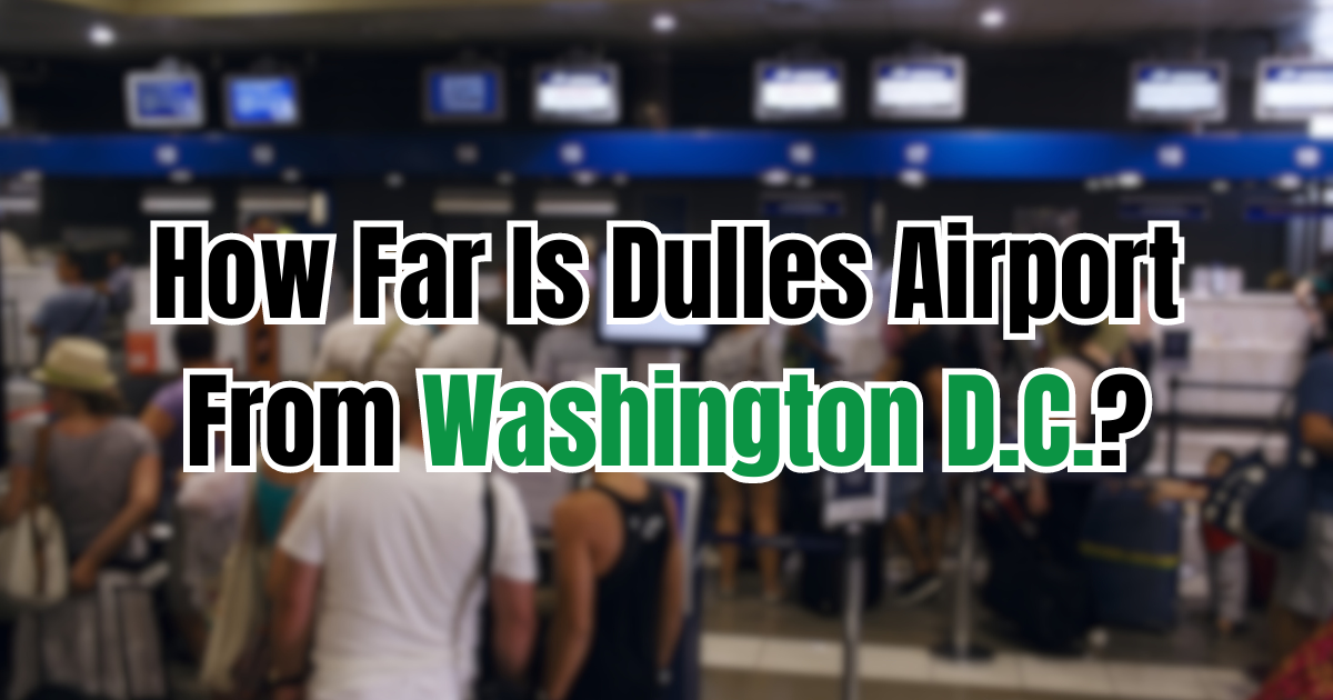 How Far Is Dulles Airport From Washington D.C.?