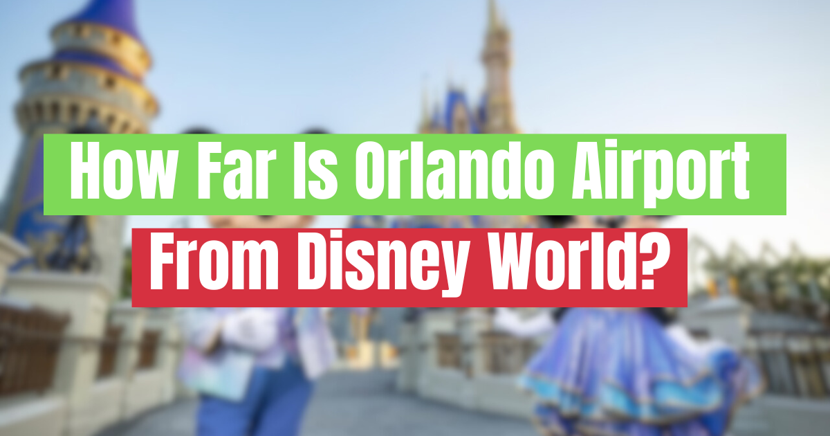How Far Is Orlando Airport From Disney World?