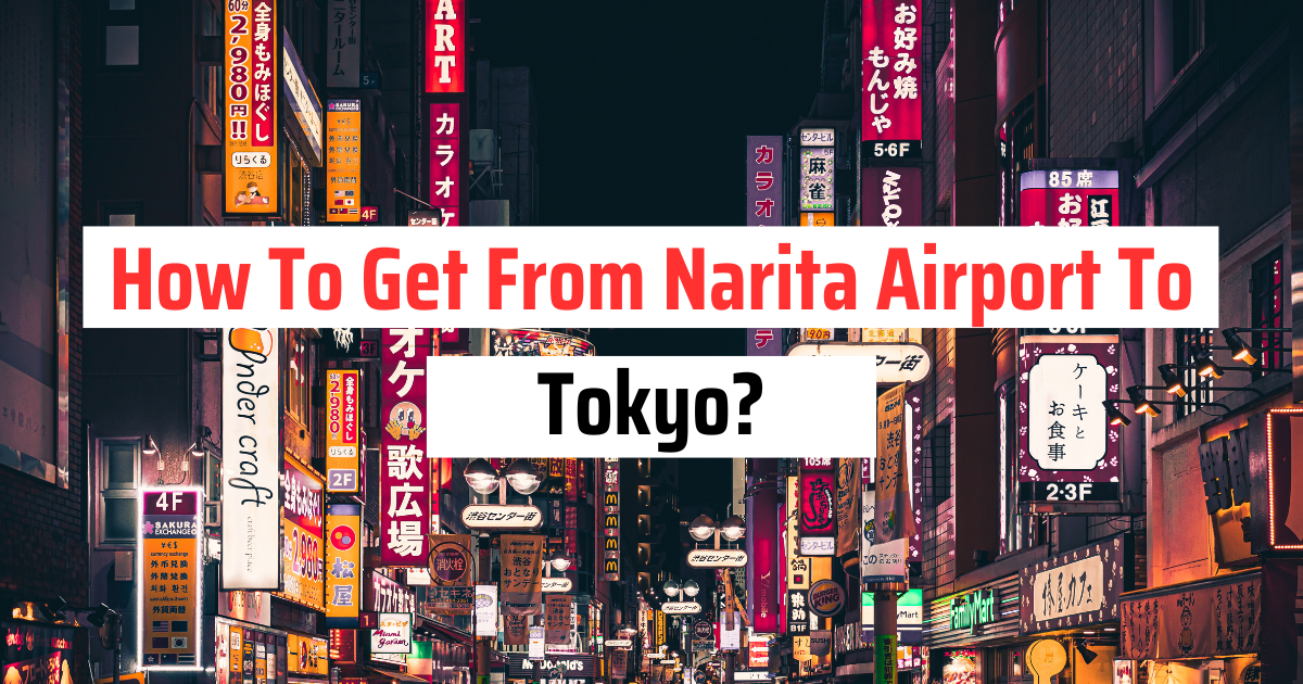 How To Get From Narita Airport To Tokyo?
