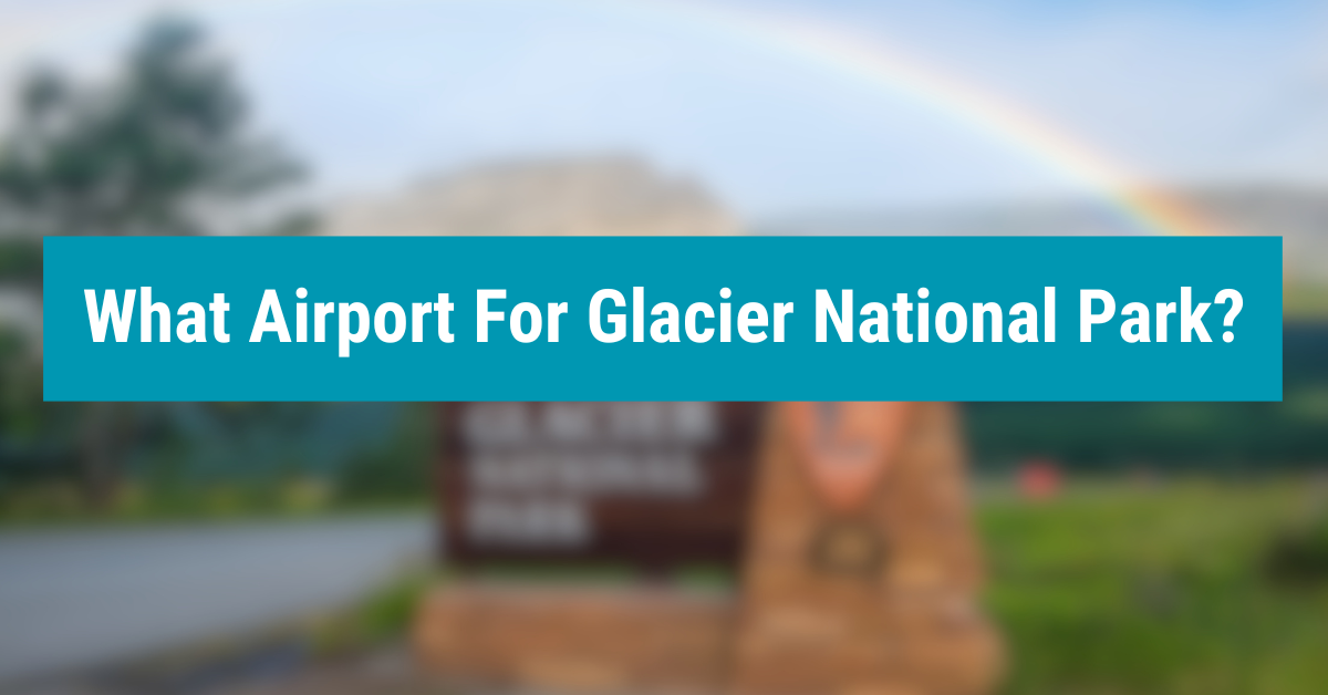 What Airport For Glacier National Park