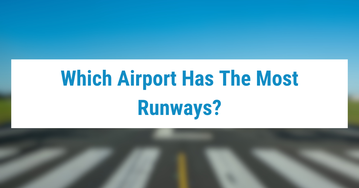 Which Airport Has The Most Runways